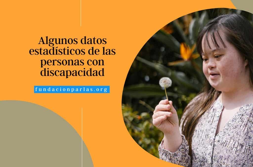 ALGUNOS DATOS ESTADÍSTICOS DE LAS PERSONAS CON DISCAPACIDAD